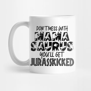 Don't Mess With Mamasaurus Mothers Day Gift Mug